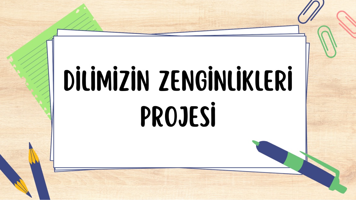 DİLİMİZİN ZENGİNLİKLERİ PROJESİ MAYIS AYI UYGULAMALARI